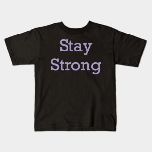 Stay Strong Kids T-Shirt